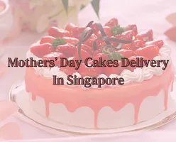 Mothers’ Day Cakes Delivery In Singapore